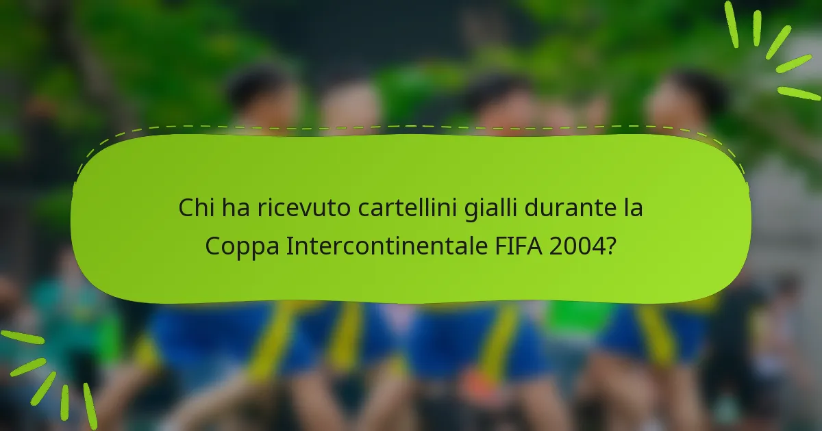 Chi ha ricevuto cartellini gialli durante la Coppa Intercontinentale FIFA 2004?