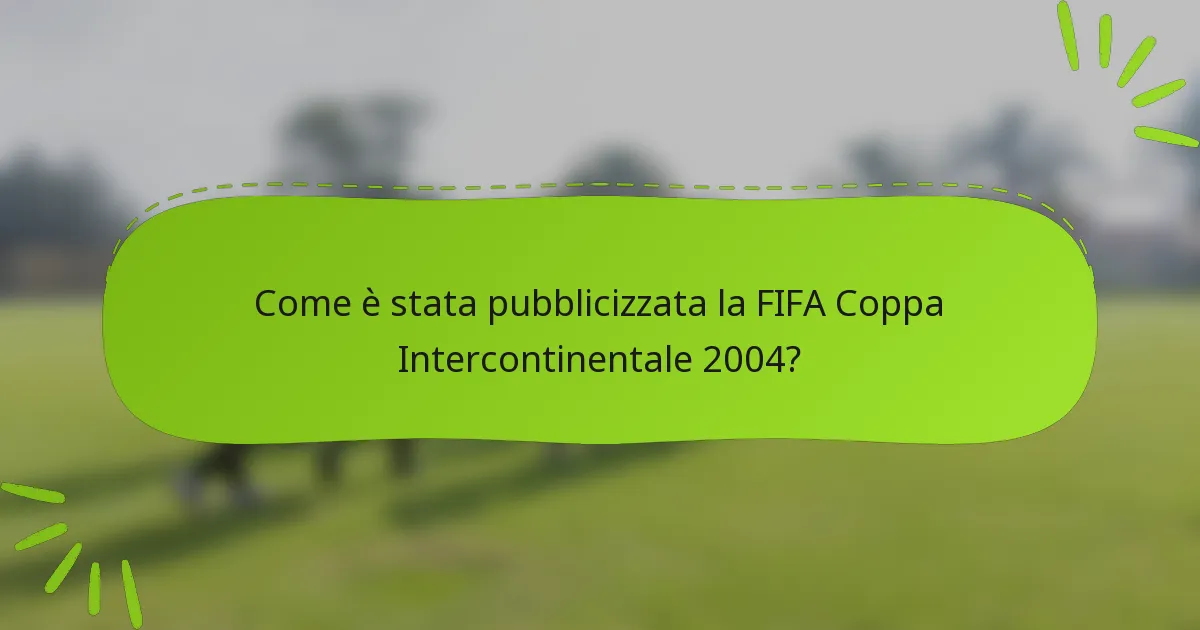 Come è stata pubblicizzata la FIFA Coppa Intercontinentale 2004?