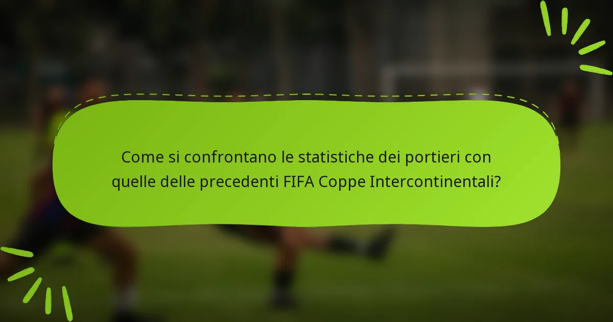 Come si confrontano le statistiche dei portieri con quelle delle precedenti FIFA Coppe Intercontinentali?