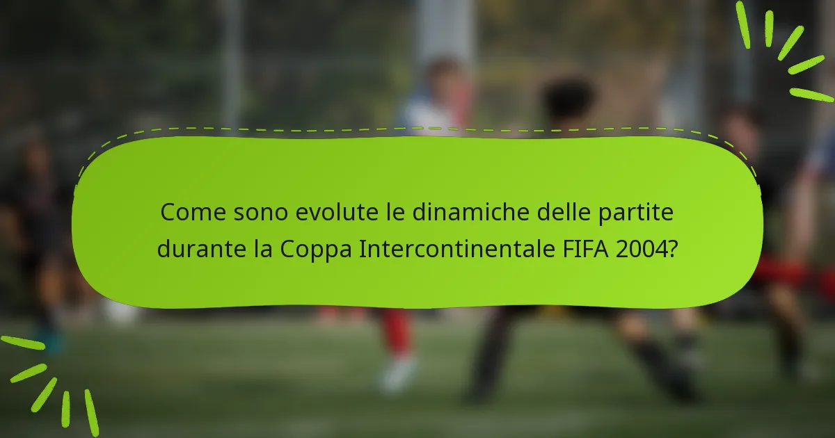Come sono evolute le dinamiche delle partite durante la Coppa Intercontinentale FIFA 2004?