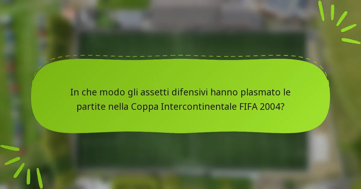 In che modo gli assetti difensivi hanno plasmato le partite nella Coppa Intercontinentale FIFA 2004?