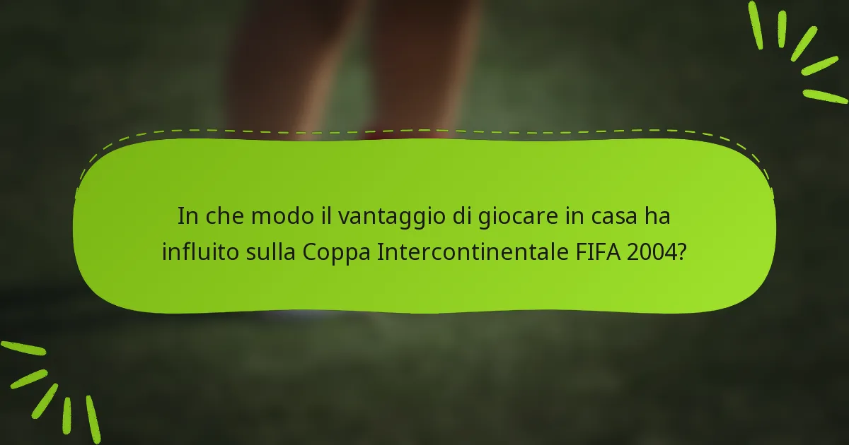 In che modo il vantaggio di giocare in casa ha influito sulla Coppa Intercontinentale FIFA 2004?
