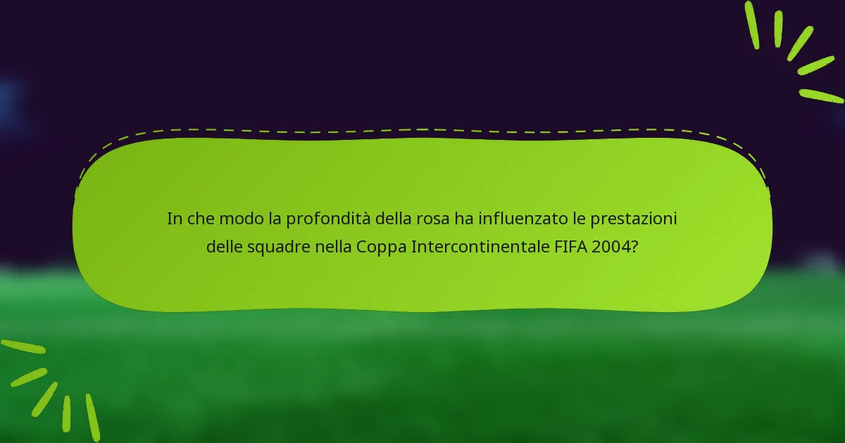 In che modo la profondità della rosa ha influenzato le prestazioni delle squadre nella Coppa Intercontinentale FIFA 2004?