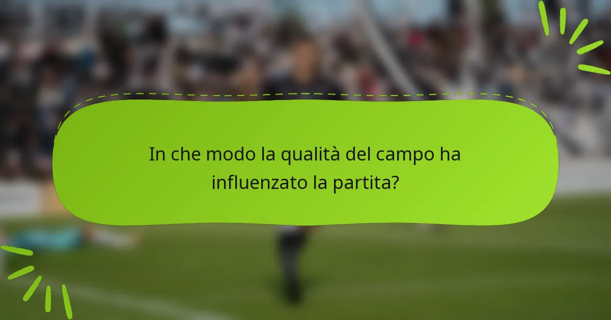In che modo la qualità del campo ha influenzato la partita?