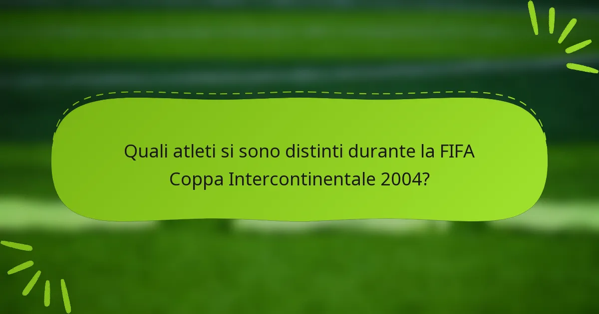 Quali atleti si sono distinti durante la FIFA Coppa Intercontinentale 2004?