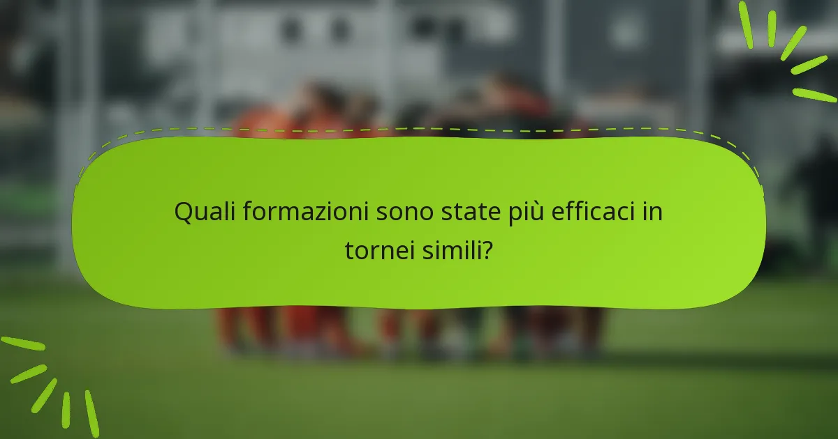 Quali formazioni sono state più efficaci in tornei simili?