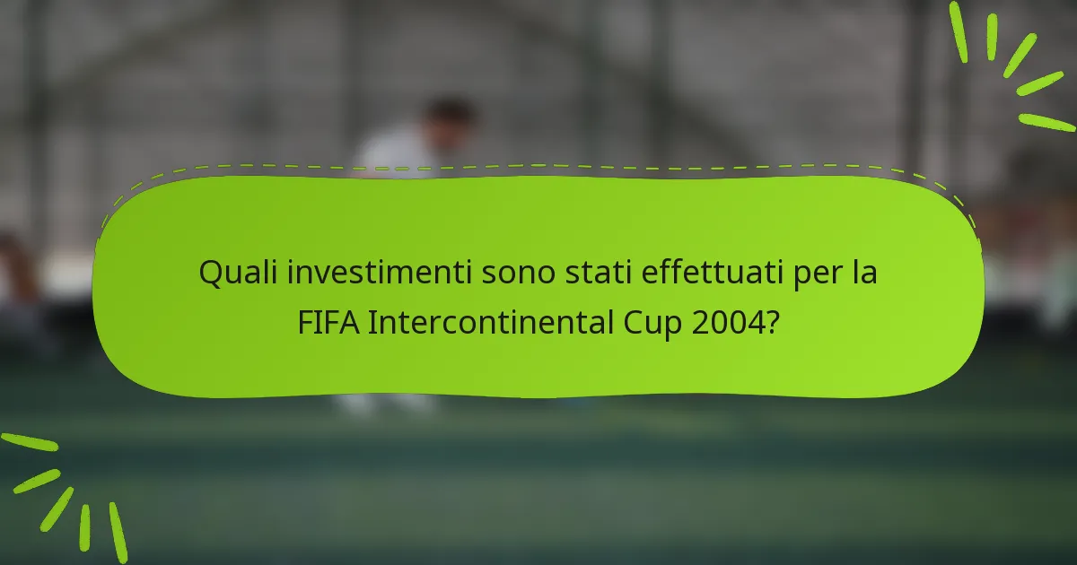 Quali investimenti sono stati effettuati per la FIFA Intercontinental Cup 2004?