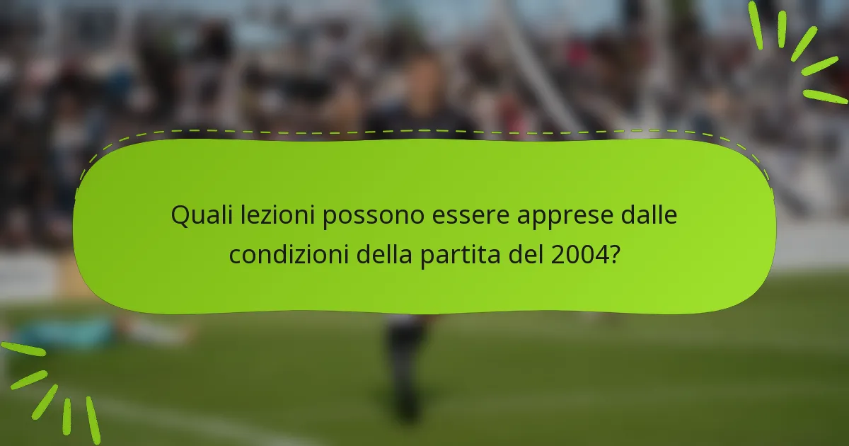 Quali lezioni possono essere apprese dalle condizioni della partita del 2004?