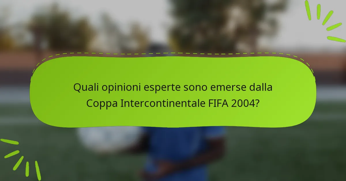 Quali opinioni esperte sono emerse dalla Coppa Intercontinentale FIFA 2004?