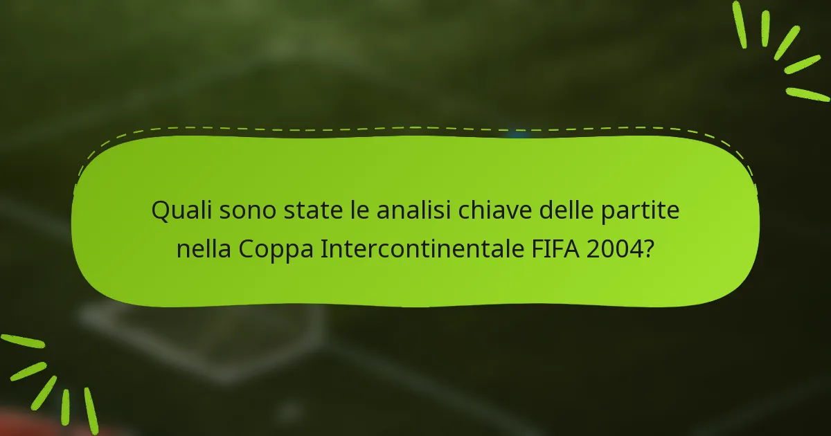 Quali sono state le analisi chiave delle partite nella Coppa Intercontinentale FIFA 2004?