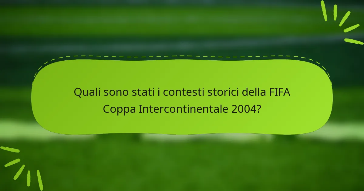 Quali sono stati i contesti storici della FIFA Coppa Intercontinentale 2004?