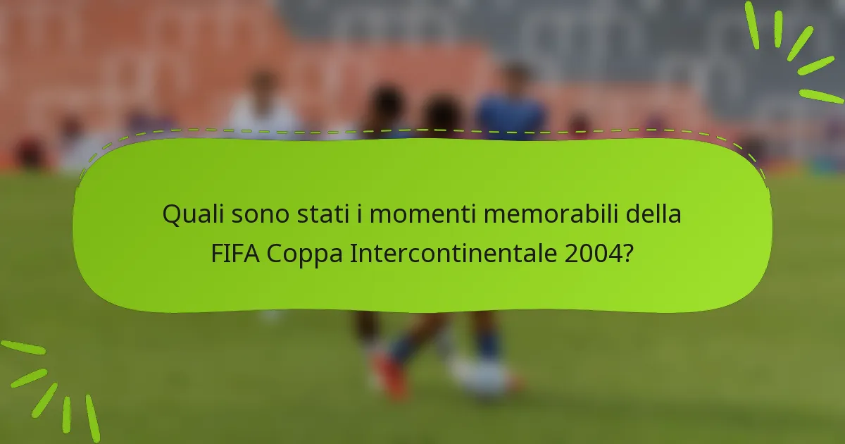 Quali sono stati i momenti memorabili della FIFA Coppa Intercontinentale 2004?