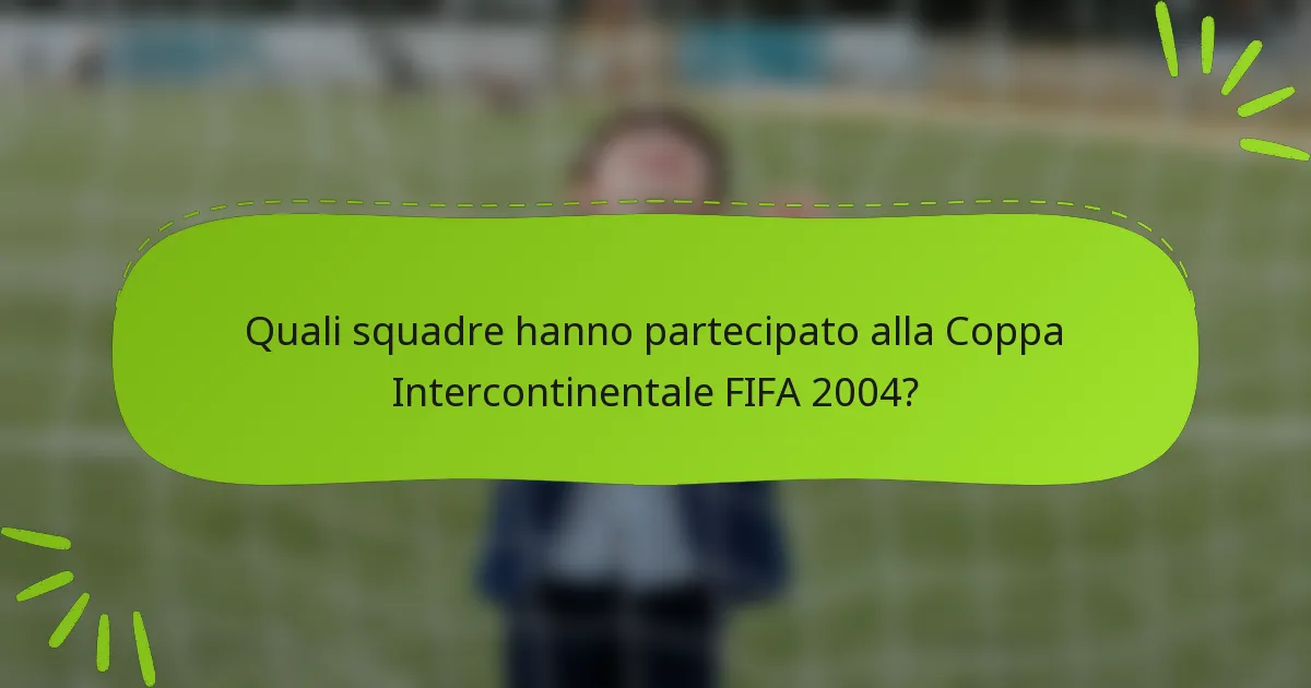 Quali squadre hanno partecipato alla Coppa Intercontinentale FIFA 2004?