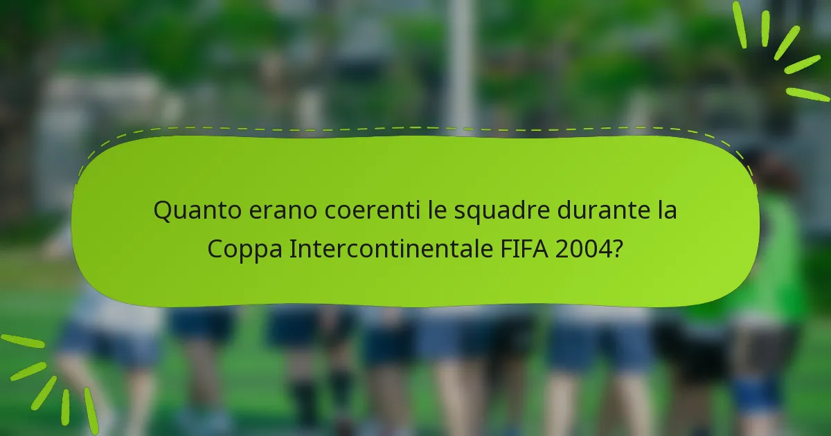 Quanto erano coerenti le squadre durante la Coppa Intercontinentale FIFA 2004?